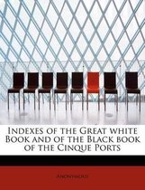 Indexes of the Great White Book and of the Black Book of the Cinque Ports