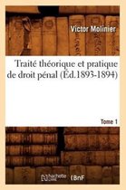 Sciences Sociales- Trait� Th�orique Et Pratique de Droit P�nal. Tome 1 (�d.1893-1894)