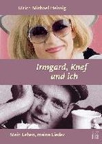 Irmgard, Knef und ich