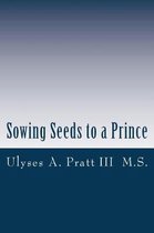 Sowing Seeds to a Prince