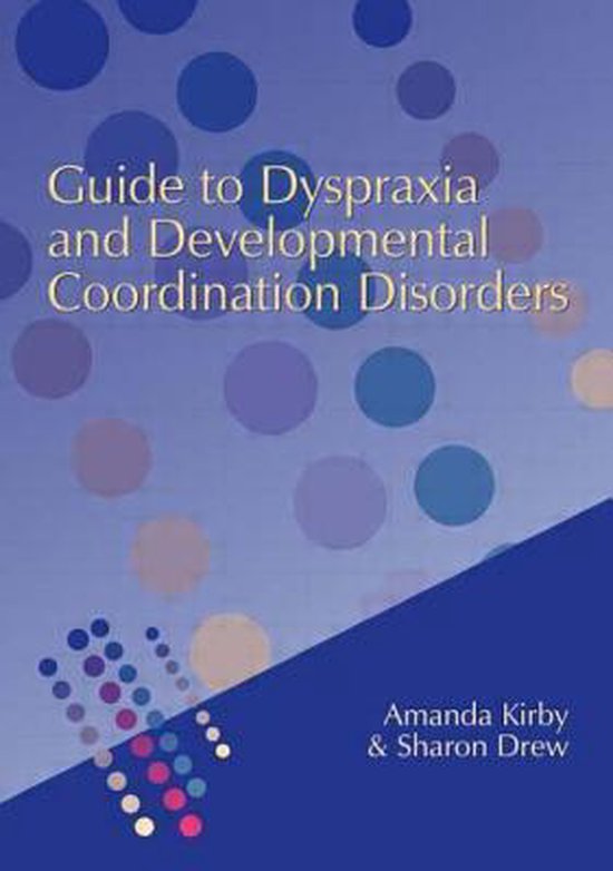 Guide to Dyspraxia and Developmental Coordination Disorders - cover