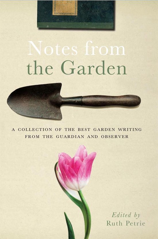 Notes from the Garden: A collection of the best garden writi ... - cover