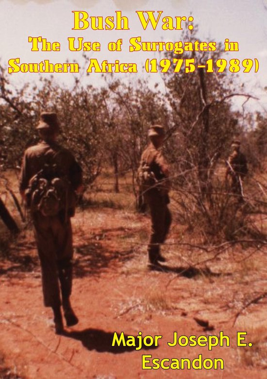 Bush War: The Use of Surrogates in Southern Africa (1975-198 ... - cover