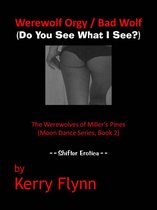 Werewolf Orgy / Bad Wolf (Do You See What I See?) The Werewolves of Miller's Pines (Moon Dance Series, Book 2)
