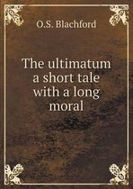 The ultimatum a short tale with a long moral