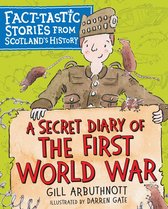 Fact-tastic Stories from Scotland's History - A Secret Diary of the First World War