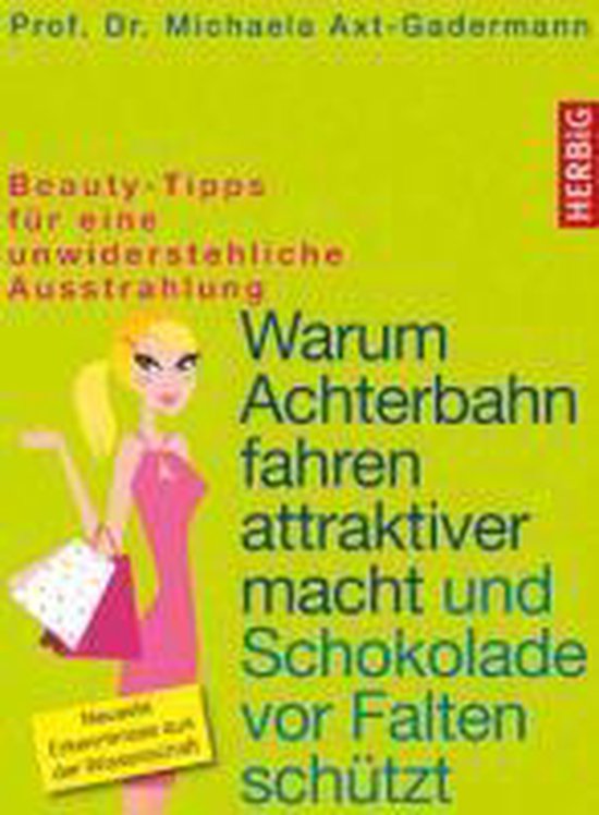 Warum Achterbahn fahren attraktiver macht und Schokolade vor ... - cover