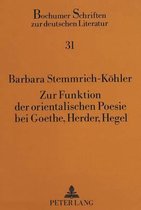 Zur Funktion Der Orientalischen Poesie Bei Goethe, Herder, Hegel