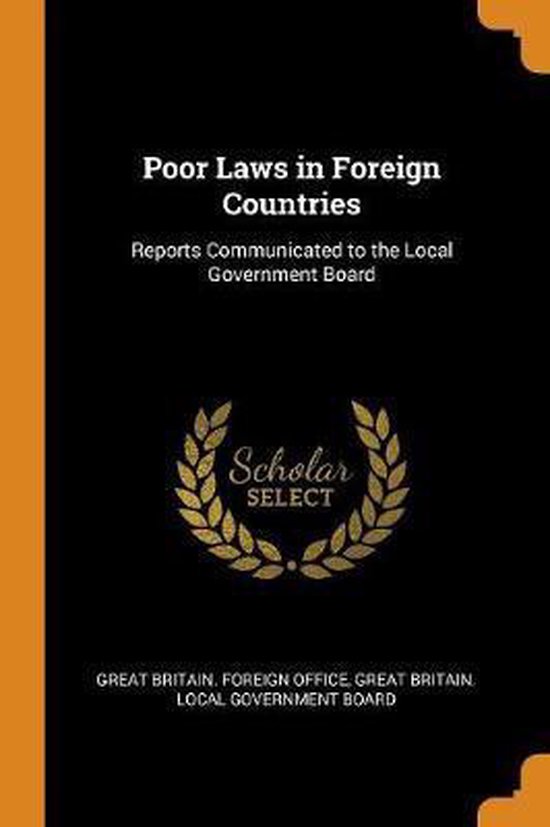 Poor Laws in Foreign Countries, Great Britain. Forei 9780342411603