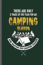 There are only 2 times of the year for me Camping Season and Waiting for camping season