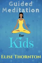 Guided Meditation 11 - Guided Meditation for Kids