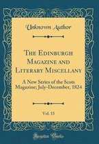 The Edinburgh Magazine and Literary Miscellany, Vol. 15
