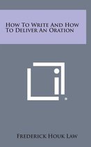 How to Write and How to Deliver an Oration