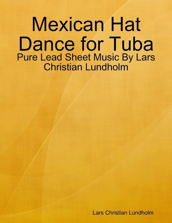 Mexican Hat Dance for Tuba Pure Lead Sheet Music By Lars Christian