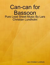 Can-can for Bassoon - Pure Lead Sheet Music By Lars Christian Lundholm