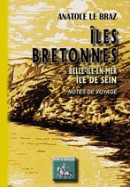 Radics - Îles bretonnes, Belle-Île-en-mer - Île de Sein (Notes de voyage)