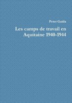Les Camps De Travail En Aquitaine 1940-1944