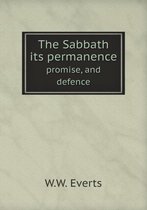 The Sabbath its permanence promise, and defence