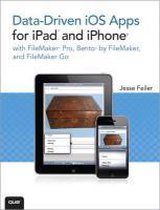 Data-driven IOS Apps for iPad and iPhone with FileMaker Pro, Bento by FileMaker, and FileMaker Go