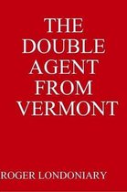 THE Double Agent from Vermont
