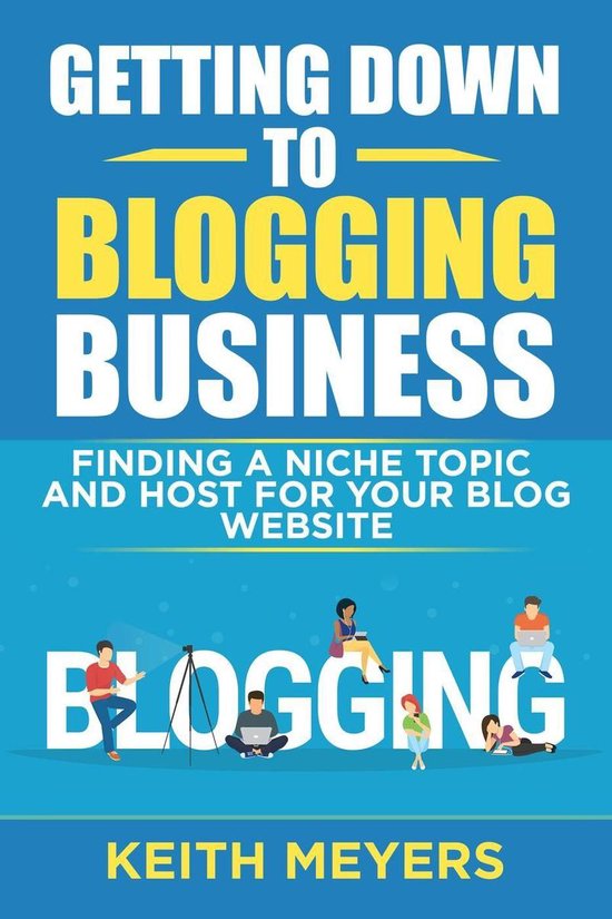 Getting Down To Blogging Business: Finding A Niche Topic And ... - cover
