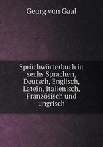 Spruchwoerterbuch in sechs Sprachen, Deutsch, Englisch, Latein, Italienisch, Franzoesisch und ungrisch