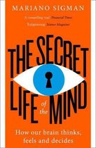 The Secret Life of the Mind How Our Brain Thinks, Feels and Decides