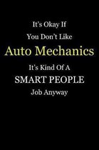 It's Okay If You Don't Like Auto Mechanics It's Kind Of A Smart People Job Anyway