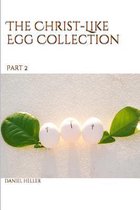 The Christ-Like Egg Collection Pt. 2