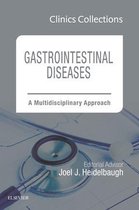 Clinics Collections 7 - Gastrointestinal Diseases: A Multidisciplinary Approach, 1e (Clinics Collections)