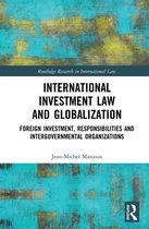 Routledge Research in International Law - International Investment Law and Globalization