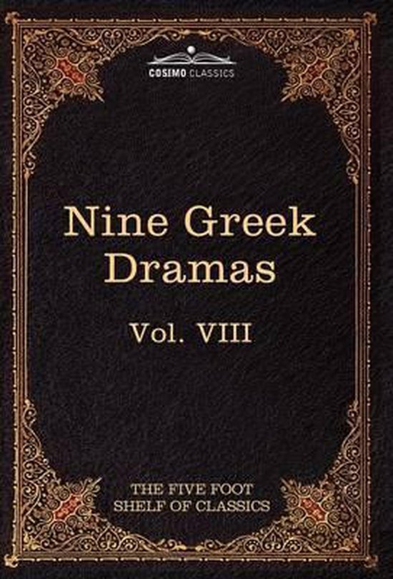 Cosimo Classics - Nine Greek Dramas - Vol. VIII - The Five Foot Shelf of Classics - bordure dorée