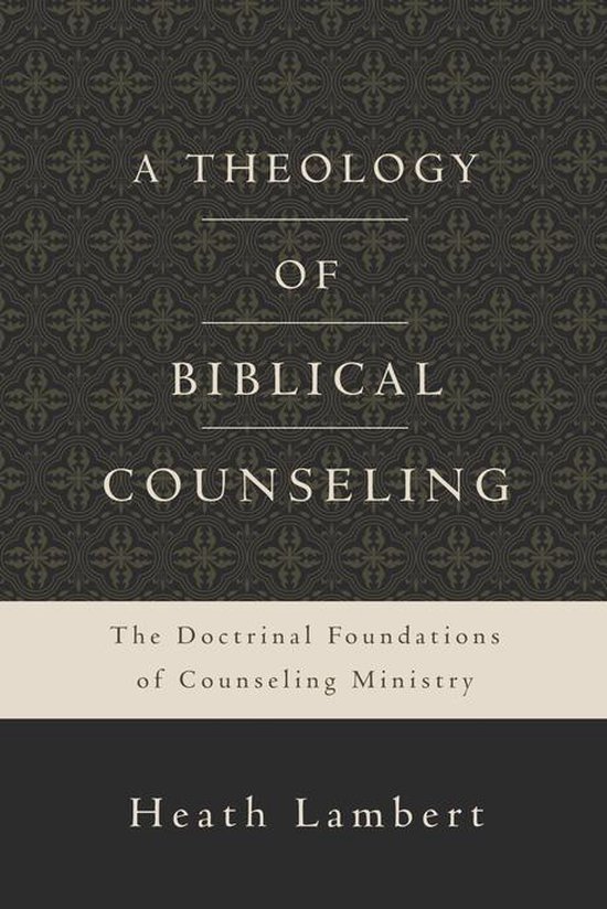 Boekcover 'A Theology of Biblical Counseling' met donkere achtergrond met patroon. Tekst in beige en wit.