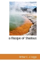 A Masque of Shadows