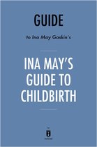 Guide to Ina May Gaskin’s Ina May’s Guide to Childbirth by Instaread