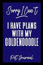 Sorry I Can't I Have Plans With My Goldendoodle Pet Journal