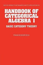 Encyclopedia of Mathematics and its ApplicationsSeries Number 50- Handbook of Categorical Algebra: Volume 1, Basic Category Theory