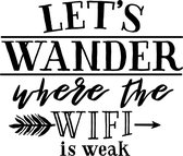 Muurtekst muursticker Let's wander where the wifi is weak