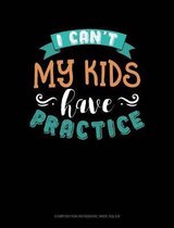 I Can't My Kids Have Practice