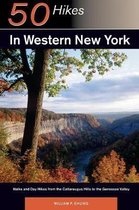 50 Hikes in Western New York - Walks & Day Hikes from the Cattarauus Hills to the Genessee Valey