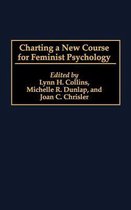 Charting a New Course for Feminist Psychology