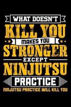 What doesn't kill you makes you stronger except Ninjutsu practice Ninjutsu practice will kill you