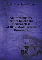 An introductory lecture before the medical class of 1855-56 of Harvard University