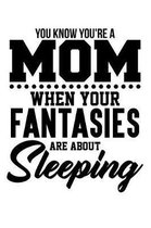 You Know You're a Mom When Your Fantasies are About Sleeping