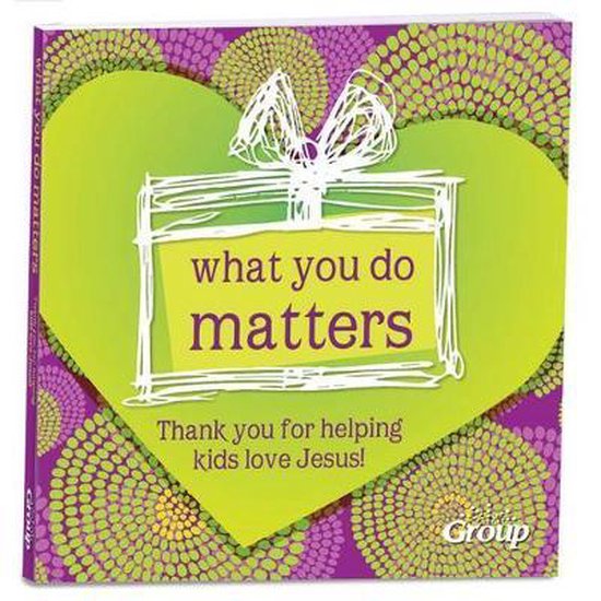 What You Do Matters 9781470700706 Group Publishing Boeken