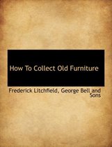 How to Collect Old Furniture