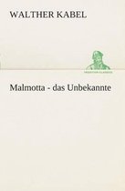 Malmotta - das Unbekannte