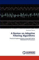 A Review on Adaptive Filtering Algorithms