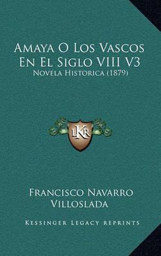 Amaya O Los Vascos En El Siglo VIII V3, Francisco Navarro Villoslada