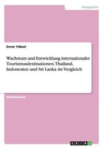 Wachstum und Entwicklung internationaler Tourismusdestinationen. Thailand, Indonesien und Sri Lanka im Vergleich